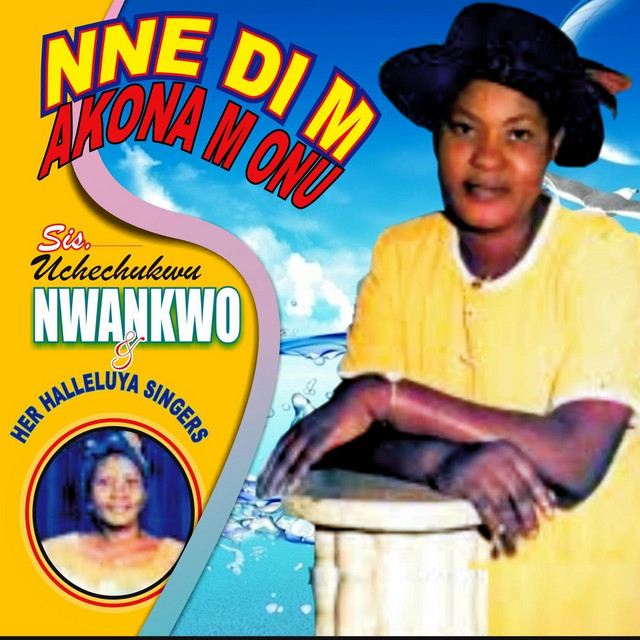 Uchechukwu Nwankwo - Nne Di M Akona M Onu 